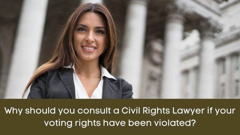 Why should you consult a Civil Rights Lawyer if your voting rights have been violated?